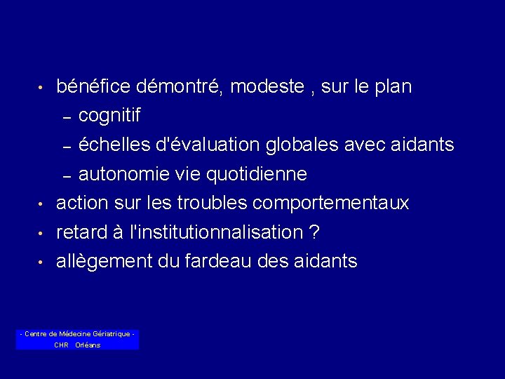  • • bénéfice démontré, modeste , sur le plan – cognitif – échelles