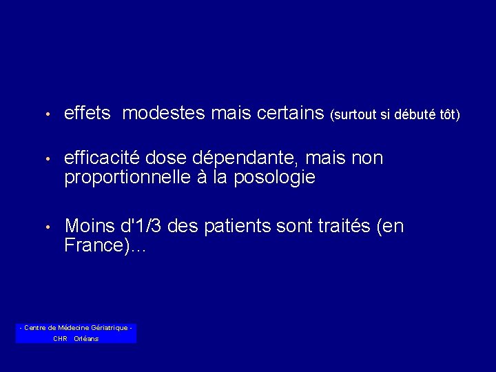  • effets modestes mais certains (surtout si débuté tôt) • efficacité dose dépendante,