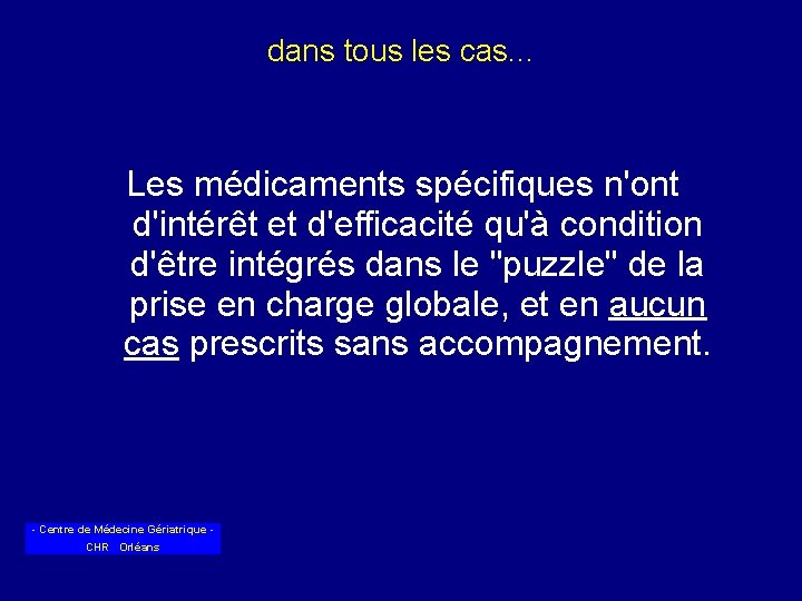 dans tous les cas. . . Les médicaments spécifiques n'ont d'intérêt et d'efficacité qu'à
