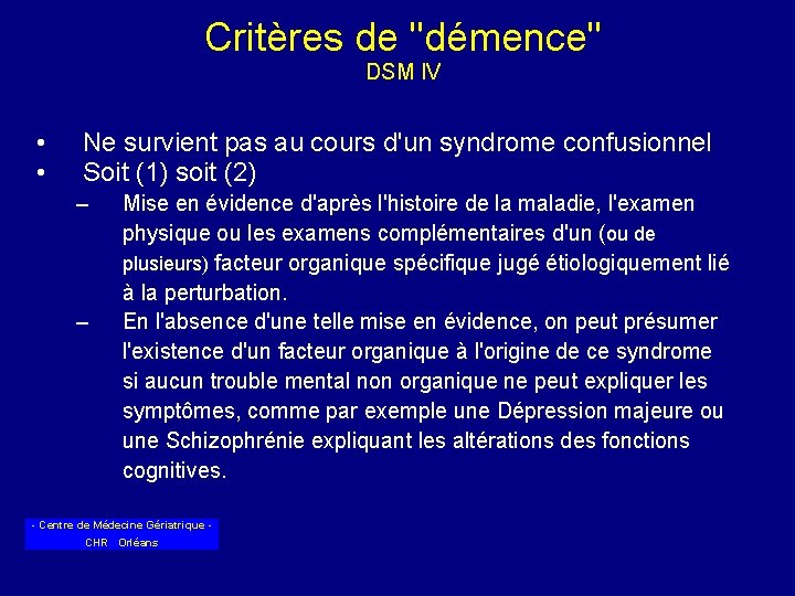 Critères de "démence" DSM IV • • Ne survient pas au cours d'un syndrome