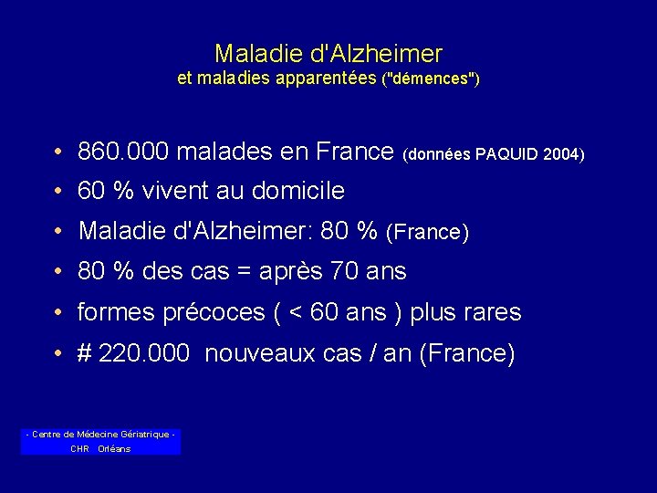 Maladie d'Alzheimer et maladies apparentées ("démences") • 860. 000 malades en France (données PAQUID