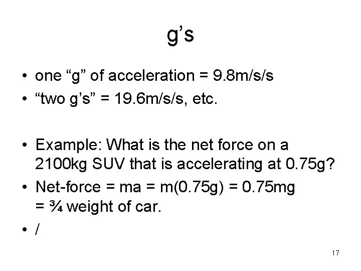 g’s • one “g” of acceleration = 9. 8 m/s/s • “two g’s” =