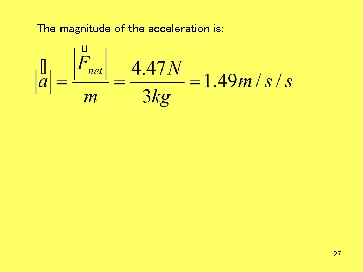 The magnitude of the acceleration is: 27 