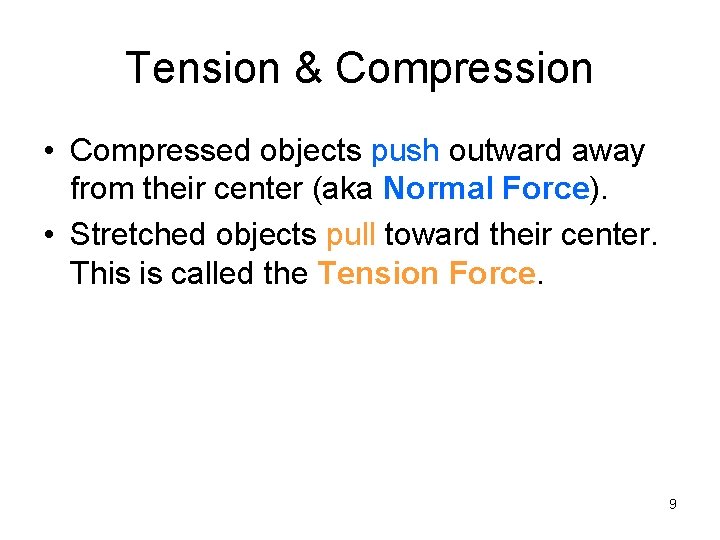 Tension & Compression • Compressed objects push outward away from their center (aka Normal
