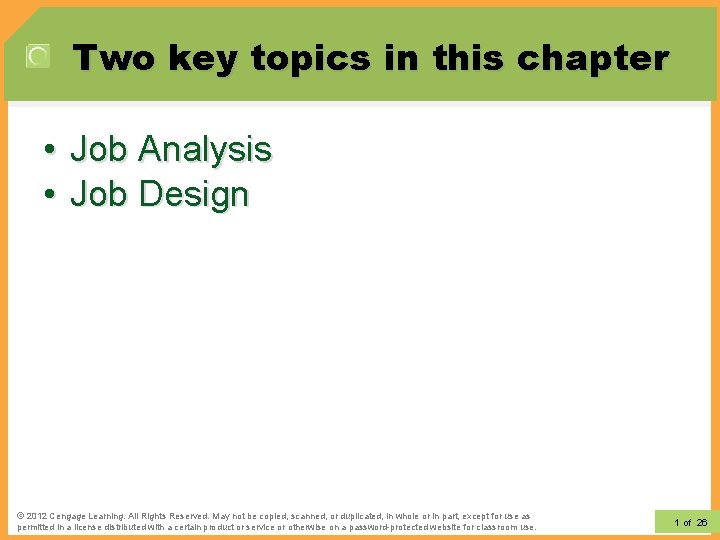 Two key topics in this chapter • Job Analysis • Job Design © 2012