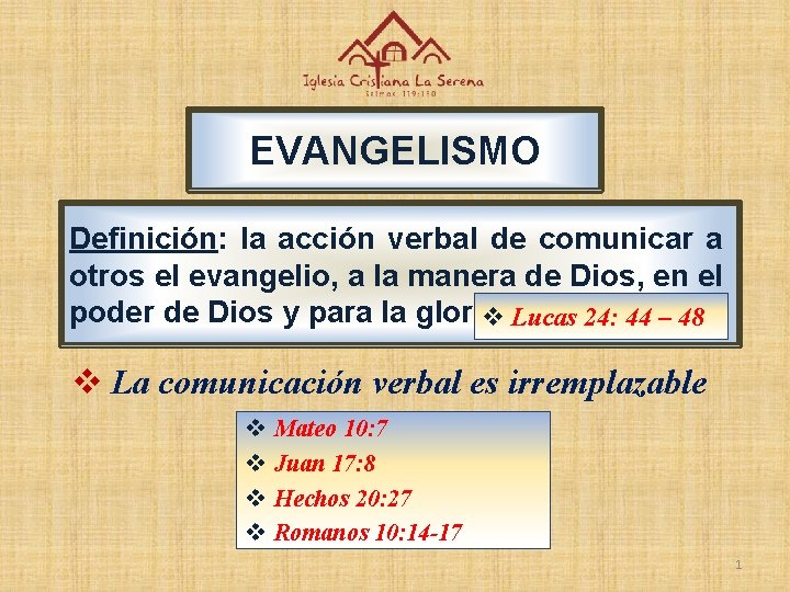EVANGELISMO Definición: la acción verbal de comunicar a otros el evangelio, a la manera