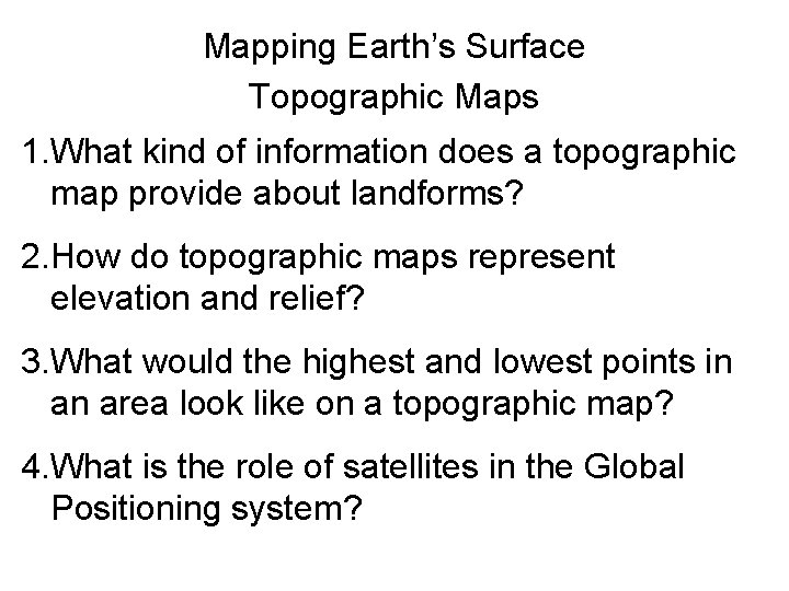 Mapping Earth’s Surface Topographic Maps 1. What kind of information does a topographic map