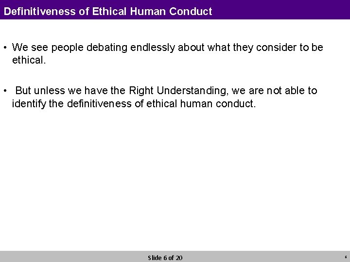 Definitiveness of Ethical Human Conduct • We see people debating endlessly about what they
