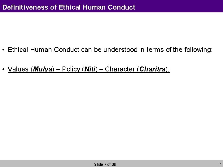 Definitiveness of Ethical Human Conduct • Ethical Human Conduct can be understood in terms