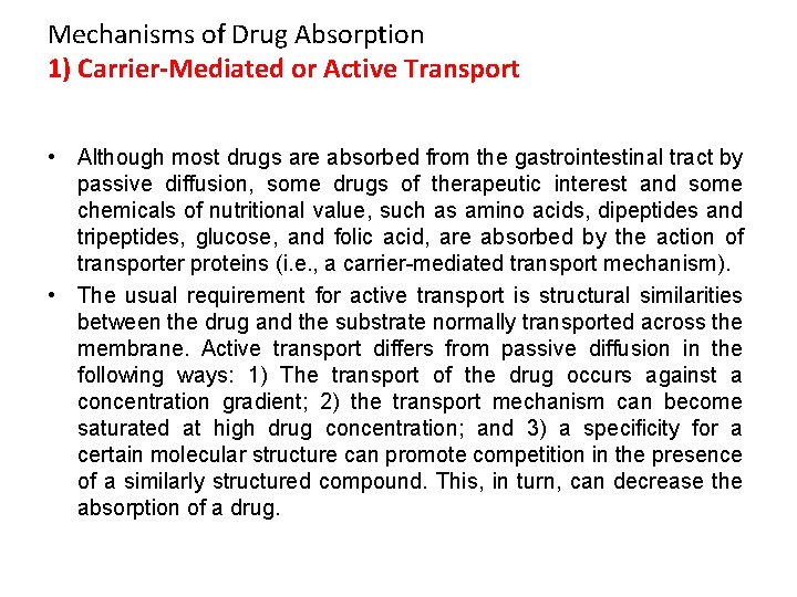 Mechanisms of Drug Absorption 1) Carrier-Mediated or Active Transport • Although most drugs are