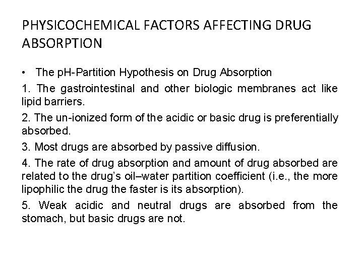 PHYSICOCHEMICAL FACTORS AFFECTING DRUG ABSORPTION • The p. H-Partition Hypothesis on Drug Absorption 1.