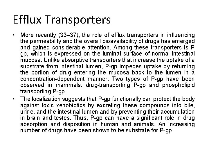 Efﬂux Transporters • More recently (33– 37), the role of efﬂux transporters in inﬂuencing