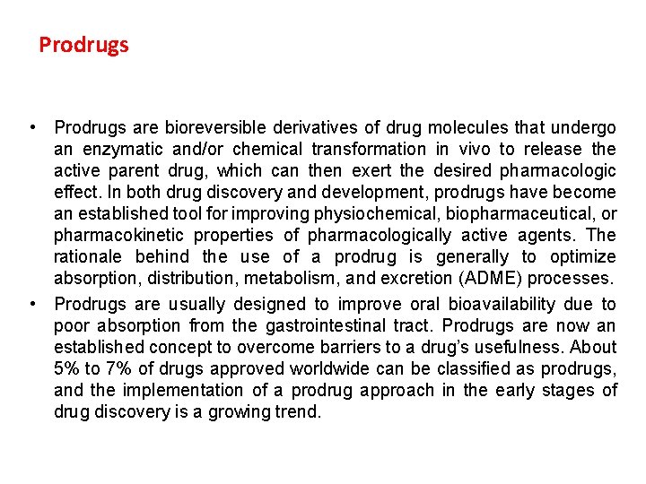 Prodrugs • Prodrugs are bioreversible derivatives of drug molecules that undergo an enzymatic and/or