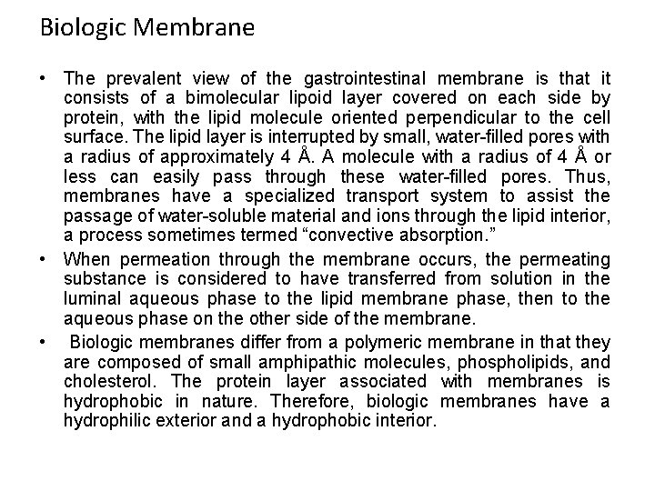 Biologic Membrane • The prevalent view of the gastrointestinal membrane is that it consists