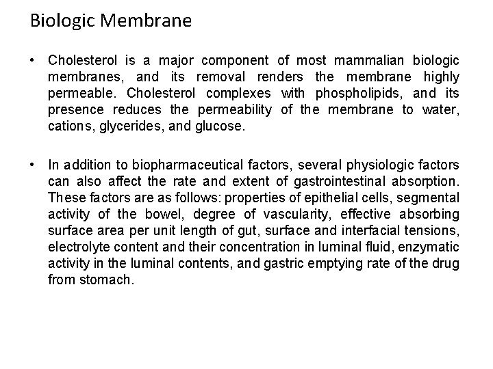 Biologic Membrane • Cholesterol is a major component of most mammalian biologic membranes, and