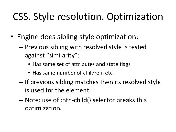 CSS. Style resolution. Optimization • Engine does sibling style optimization: – Previous sibling with