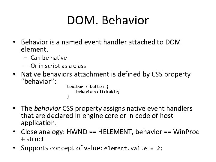 DOM. Behavior • Behavior is a named event handler attached to DOM element. –