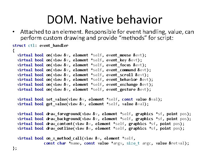 DOM. Native behavior • Attached to an element. Responsible for event handling, value, can