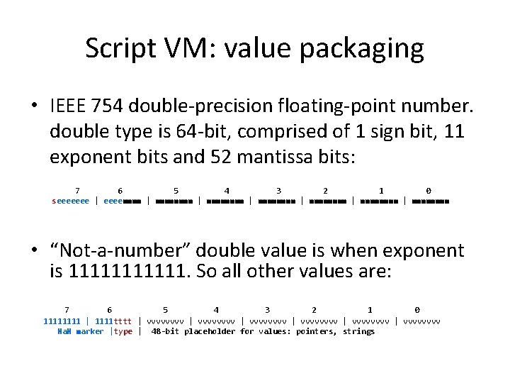 Script VM: value packaging • IEEE 754 double-precision floating-point number. double type is 64