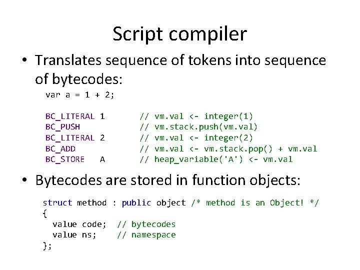 Script compiler • Translates sequence of tokens into sequence of bytecodes: var a =