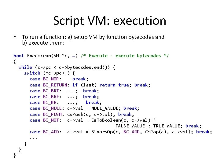 Script VM: execution • To run a function: a) setup VM by function bytecodes