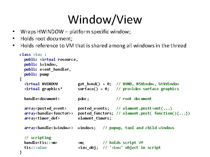 Window/View • Wraps HWINDOW – platform specific window; • Holds root document; • Holds