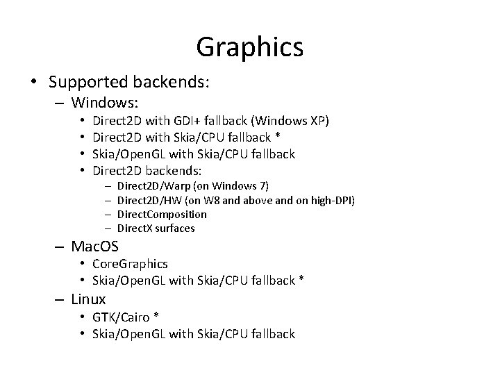 Graphics • Supported backends: – Windows: • • Direct 2 D with GDI+ fallback