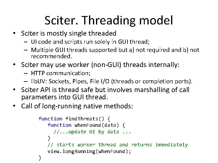 Sciter. Threading model • Sciter is mostly single threaded – UI code and scripts
