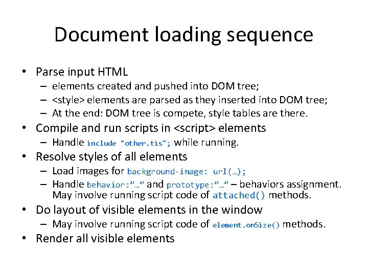 Document loading sequence • Parse input HTML – elements created and pushed into DOM