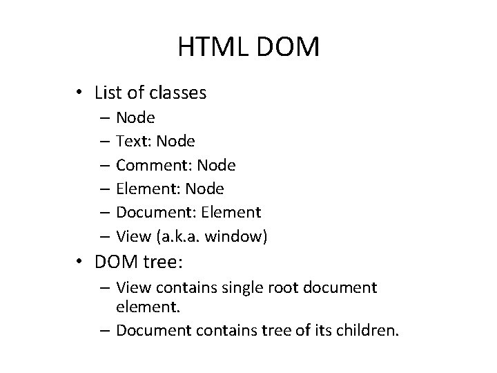 HTML DOM • List of classes – Node – Text: Node – Comment: Node