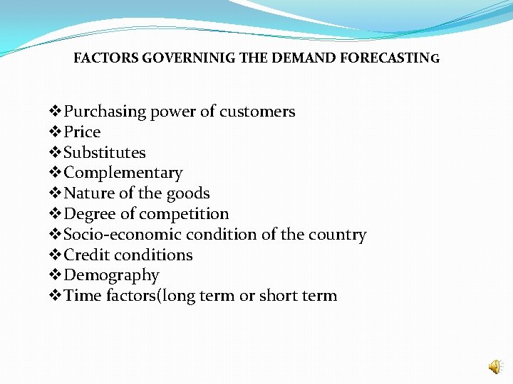 FACTORS GOVERNINIG THE DEMAND FORECASTING v. Purchasing power of customers v. Price v. Substitutes
