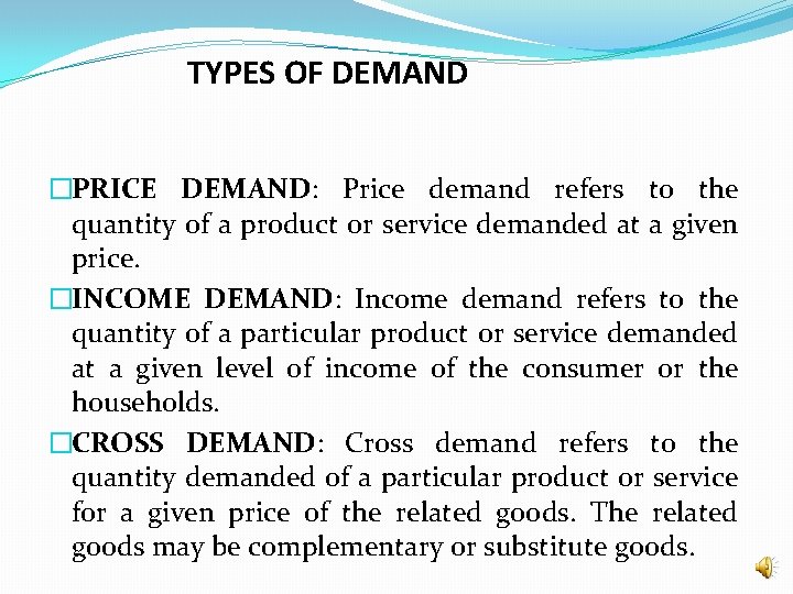 TYPES OF DEMAND �PRICE DEMAND: Price demand refers to the quantity of a product