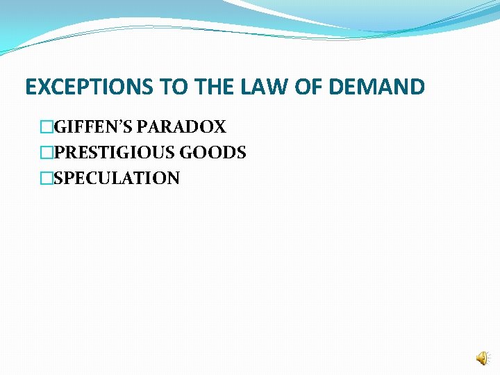 EXCEPTIONS TO THE LAW OF DEMAND �GIFFEN’S PARADOX �PRESTIGIOUS GOODS �SPECULATION 