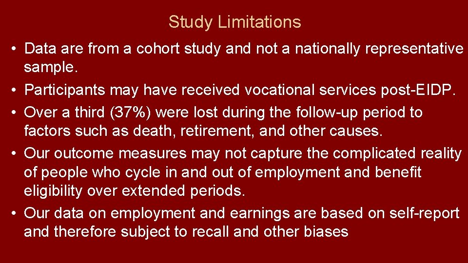 Study Limitations • Data are from a cohort study and not a nationally representative