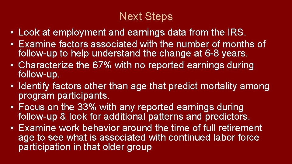 Next Steps • Look at employment and earnings data from the IRS. • Examine