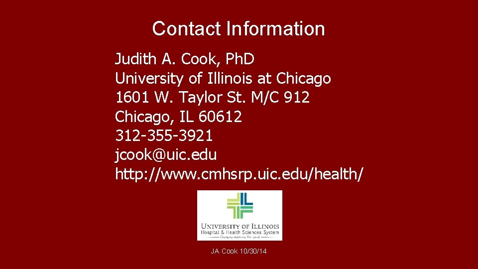 Contact Information Judith A. Cook, Ph. D University of Illinois at Chicago 1601 W.