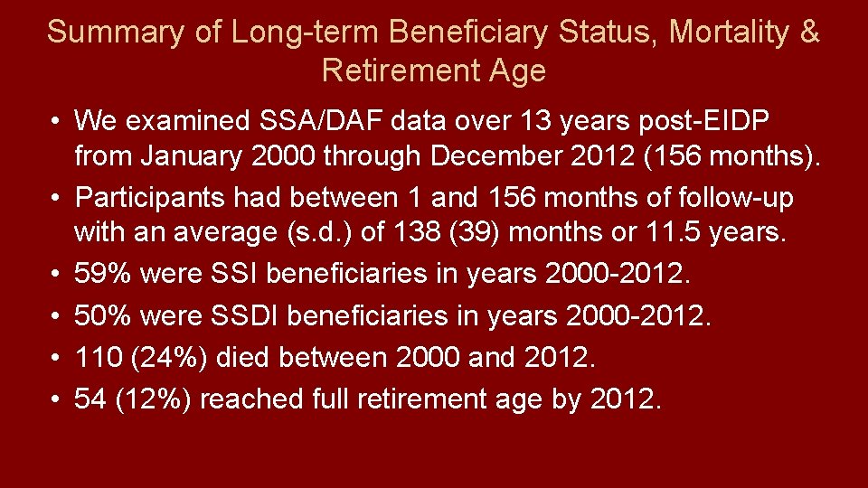 Summary of Long-term Beneficiary Status, Mortality & Retirement Age • We examined SSA/DAF data