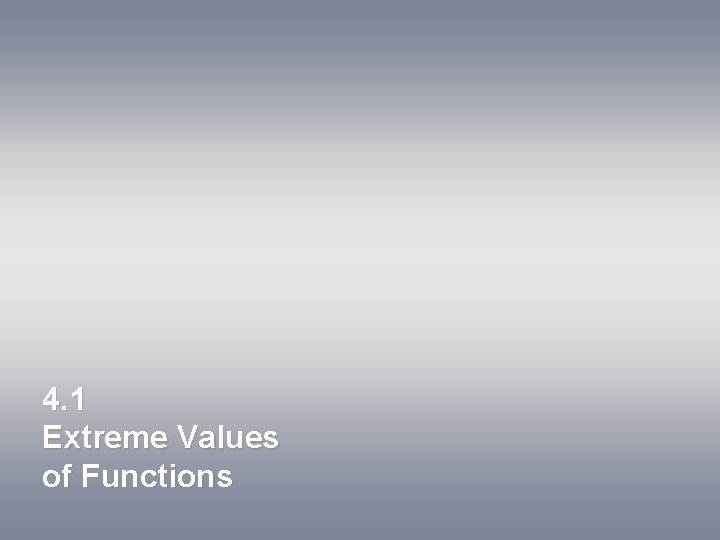 4. 1 Extreme Values of Functions 