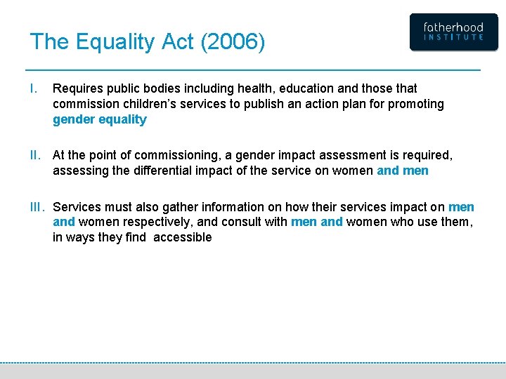 The Equality Act (2006) I. Requires public bodies including health, education and those that