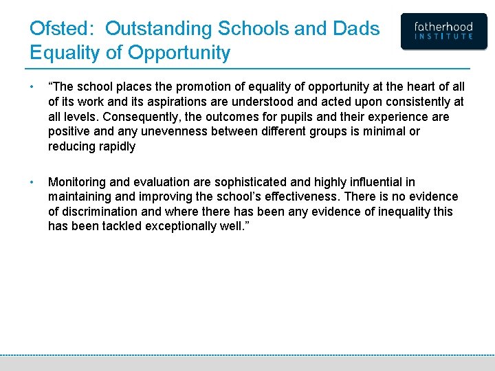 Ofsted: Outstanding Schools and Dads Equality of Opportunity • “The school places the promotion