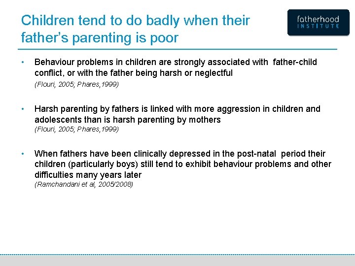 Children tend to do badly when their father’s parenting is poor • Behaviour problems