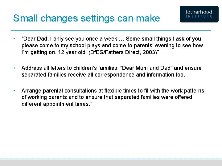 Small changes settings can make • “Dear Dad, I only see you once a