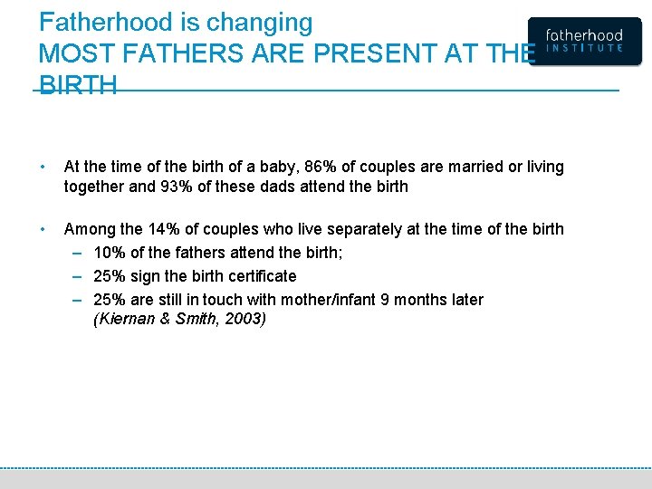 Fatherhood is changing MOST FATHERS ARE PRESENT AT THE BIRTH • At the time