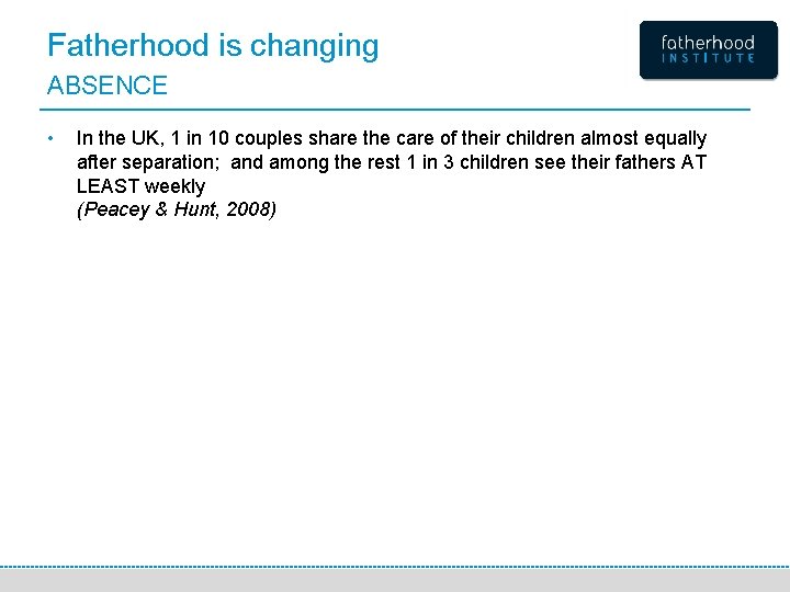 Fatherhood is changing ABSENCE • In the UK, 1 in 10 couples share the