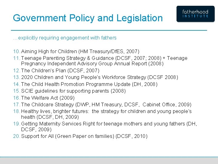 Government Policy and Legislation …explicitly requiring engagement with fathers 10. Aiming High for Children