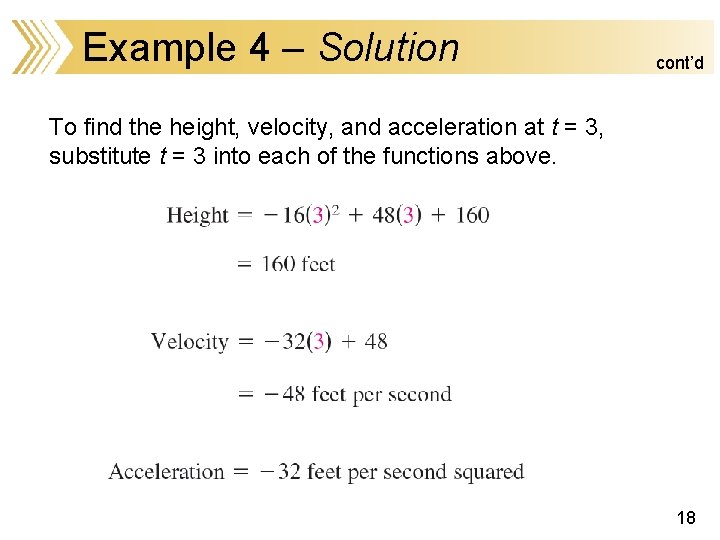 Example 4 – Solution cont’d To find the height, velocity, and acceleration at t