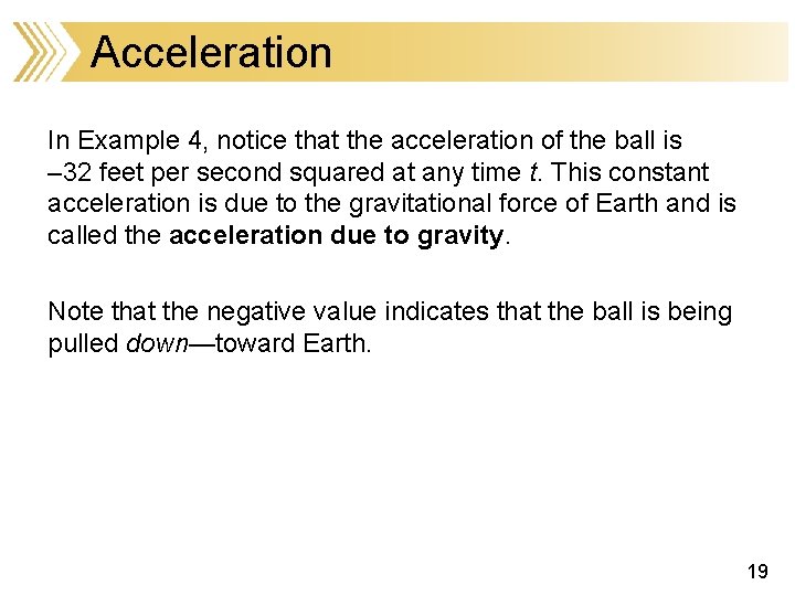 Acceleration In Example 4, notice that the acceleration of the ball is – 32