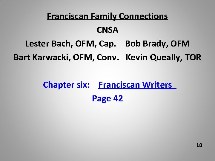 Franciscan Family Connections CNSA Lester Bach, OFM, Cap. Bob Brady, OFM Bart Karwacki, OFM,