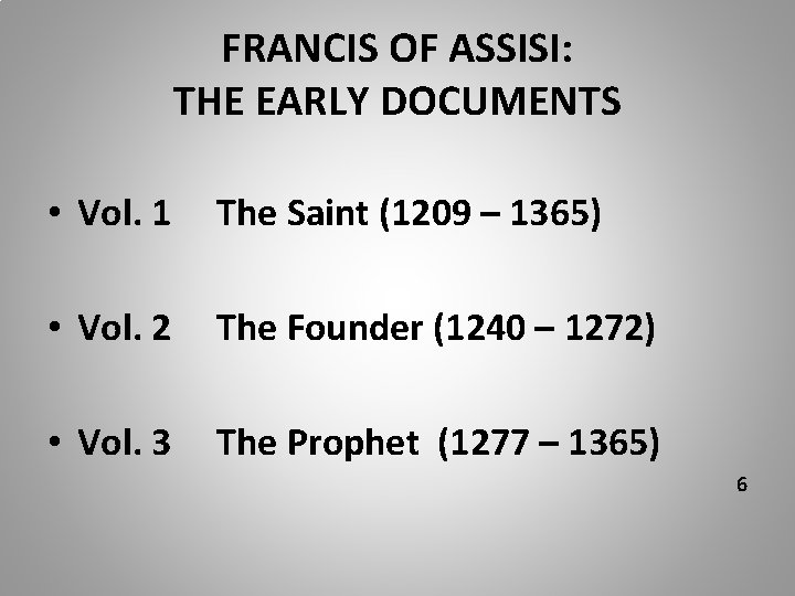 FRANCIS OF ASSISI: THE EARLY DOCUMENTS • Vol. 1 The Saint (1209 – 1365)