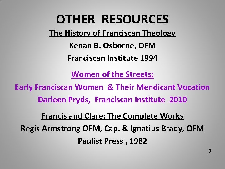 OTHER RESOURCES The History of Franciscan Theology Kenan B. Osborne, OFM Franciscan Institute 1994